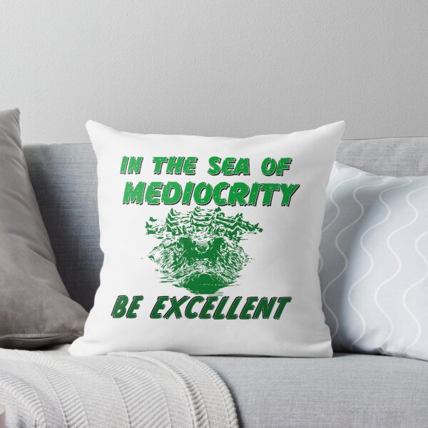 Item preview, In the sea of mediocrity, be excellent (with crocodile) designed and sold by Signs for Dark Times.