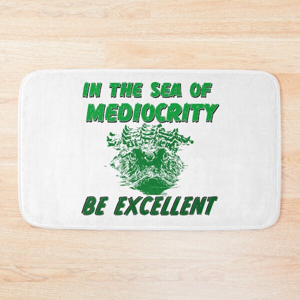 Item preview, In the sea of mediocrity, be excellent (with crocodile) designed and sold by Signs for Dark Times.