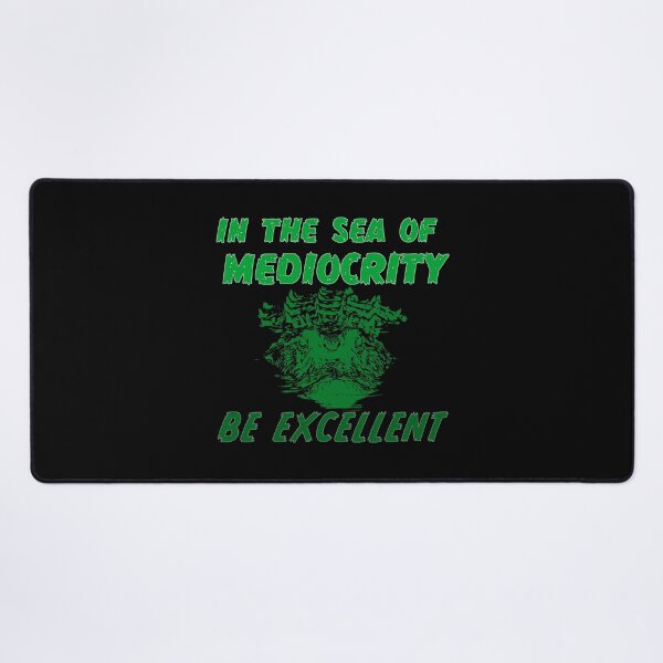 Item preview, In the sea of mediocrity, be excellent (with crocodile) designed and sold by Signs for Dark Times.