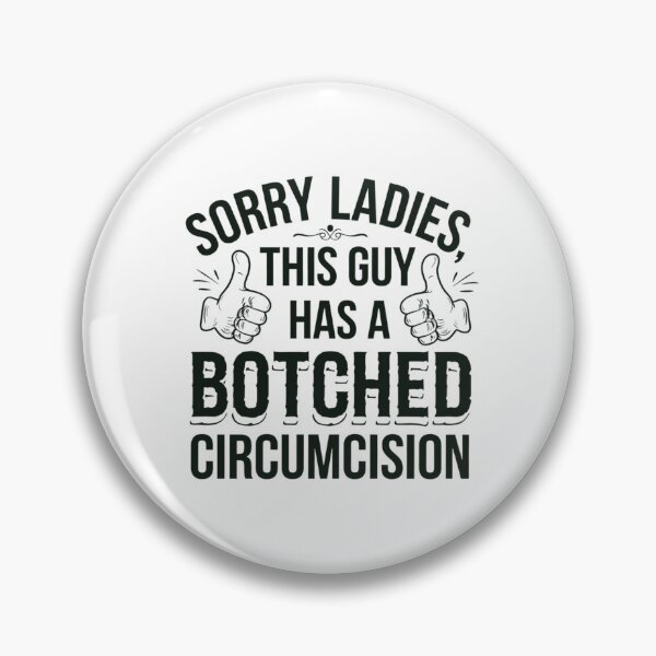 Item preview, Sorry Ladies Botched Circumcision Funny Meme designed and sold by Cheerhub.
