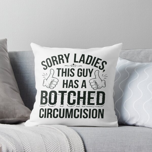 Item preview, Sorry Ladies Botched Circumcision Funny Meme designed and sold by Cheerhub.