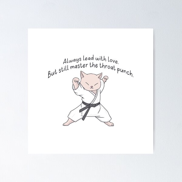 Item preview, Karate Cat: Lead with Love, Master the Throat Punch designed and sold by Jess.a.creates.