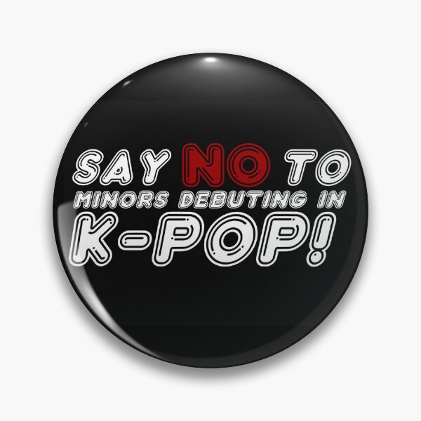 Item preview, Say NO to minors debuting in k-pop - white writing ver. designed and sold by Aussie Furby/Mogwai’s Fan’s Pics.