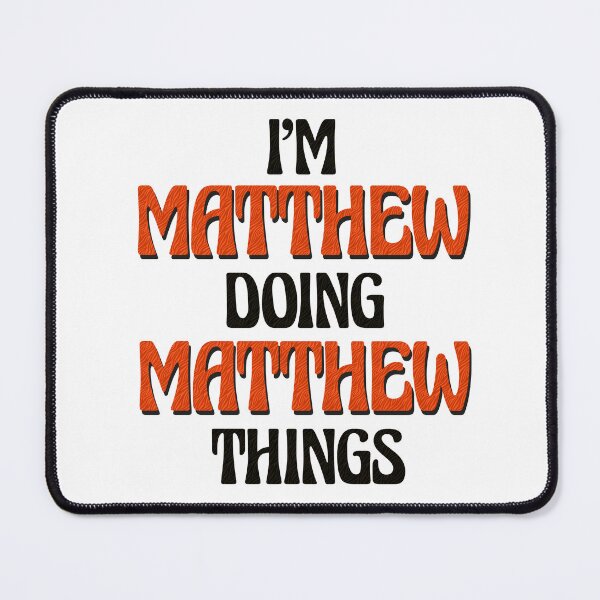 Item preview, I'm Matthew Doing Matthew Things designed and sold by Oussinc.