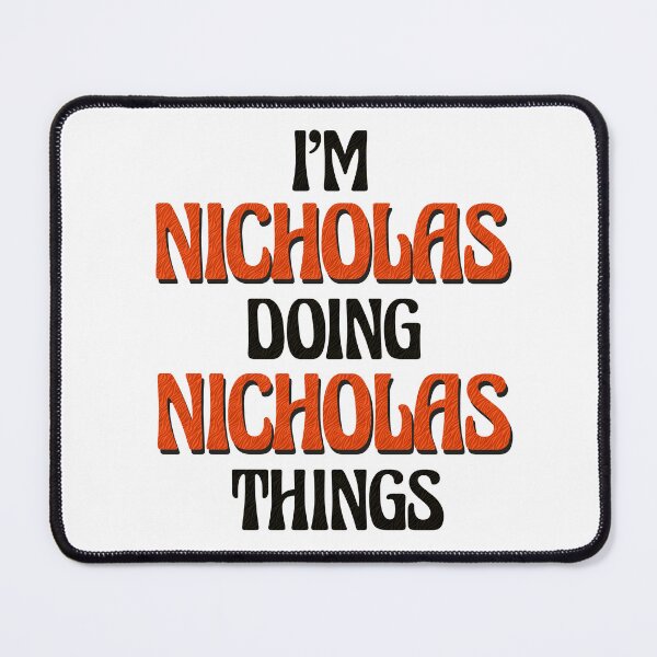 Item preview, I'm Nicholas Doing Nicholas Things designed and sold by Oussinc.