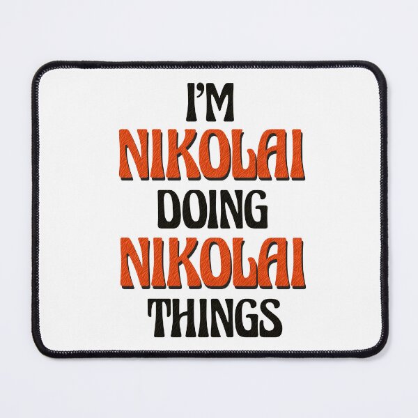 Item preview, I'm Nikolai Doing Nikolai Things designed and sold by Oussinc.