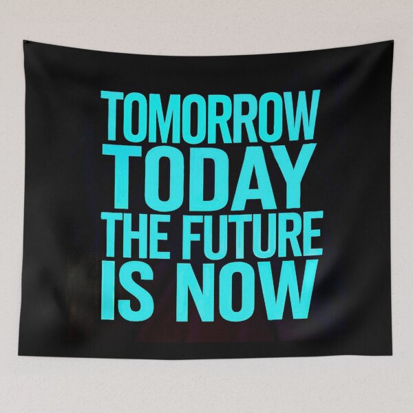 Item preview, Tomorrow Today The Future Is Now designed and sold by Myra365Art.
