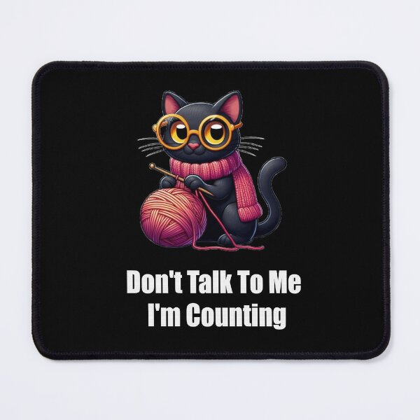 Item preview, Funny Black Cat Knits Don't Talk To Me I'm Counting Knitting designed and sold by Creat-Des.
