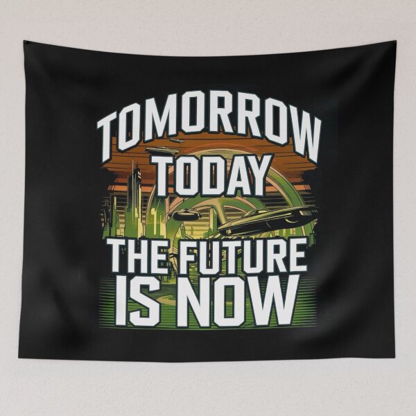 Item preview, Tomorrow Today The Future Is Now designed and sold by Myra365Art.