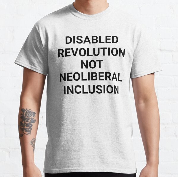 Item preview, Disabled Revolution Not Neoliberal Inclusion designed and sold by SpoonsAndRoses.