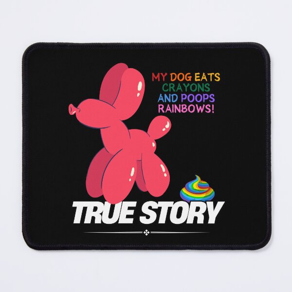 Item preview, My Dog Eats Crayons and Poops Rainbows True Story Balloon Animal designed and sold by AussieMomma.