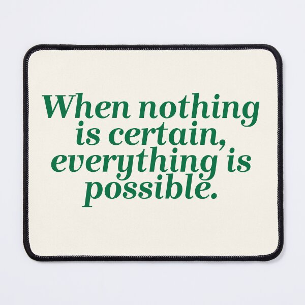 Item preview, When nothing is certain, everything is possible designed and sold by Lavannya.