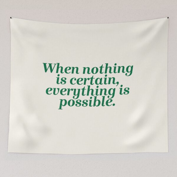 Item preview, When nothing is certain, everything is possible  designed and sold by Lavannya.