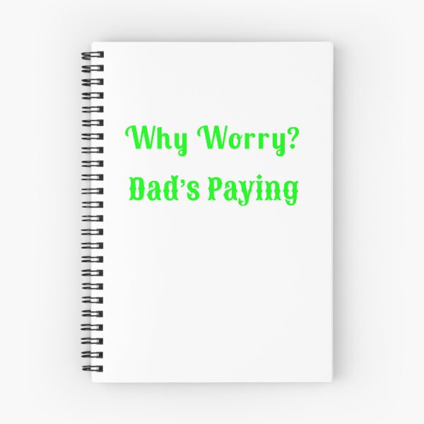 Item preview, Why Worry? Dad’s Paying - Statement Tee designed and sold by Fleetwood1994.