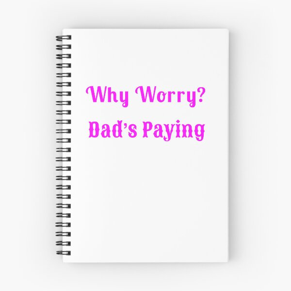 Item preview, Why Worry? Dad’s Paying - Statement Tee designed and sold by Fleetwood1994.