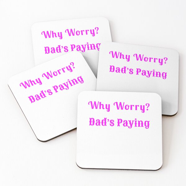 Item preview, Why Worry? Dad’s Paying - Statement Tee designed and sold by Fleetwood1994.