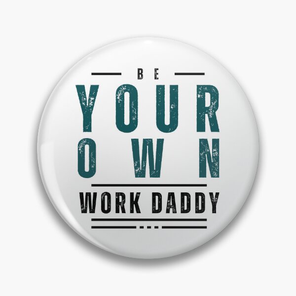 Item preview, Be Your Own Work Daddy designed and sold by mxscouticus.