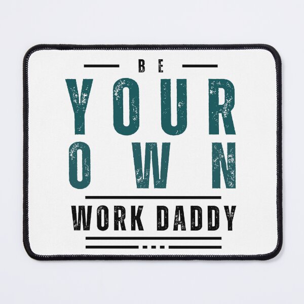 Item preview, Be Your Own Work Daddy designed and sold by mxscouticus.
