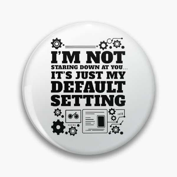 Item preview, I am Not Staring You Down - It's Just my Default Setting designed and sold by AnAzArt.