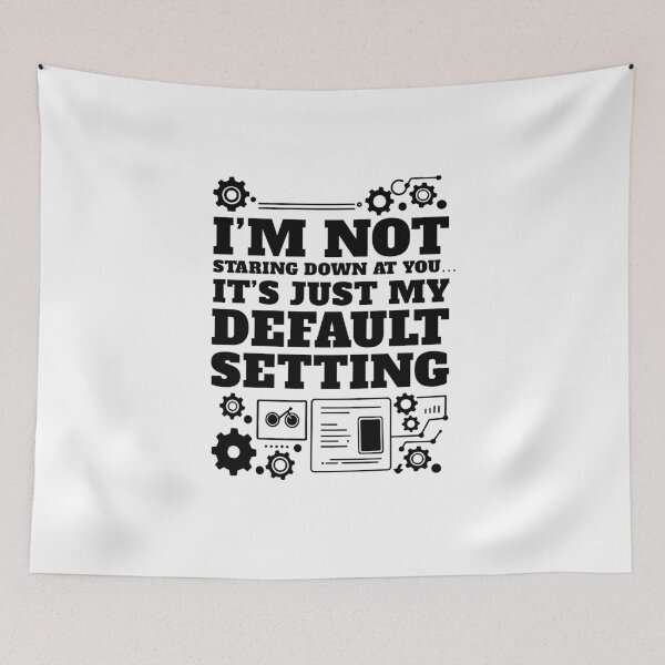 Item preview, I am Not Staring You Down - It's Just my Default Setting designed and sold by AnAzArt.
