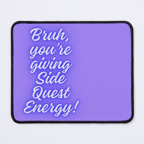 Item preview, NPC Vibes - Bruh, you're giving Side Quest Energy! designed and sold by nature. electrified..
