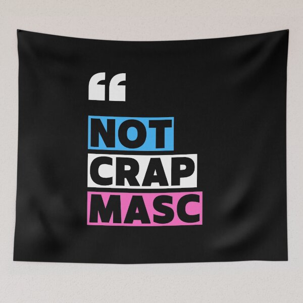 Item preview, Not Crap Masc designed and sold by mxscouticus.