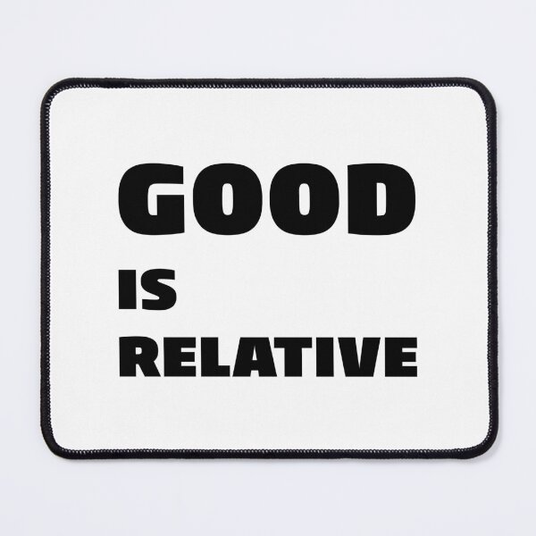 Item preview, GOOD IS RELATIVE, Unique designed and sold by villacreativa.