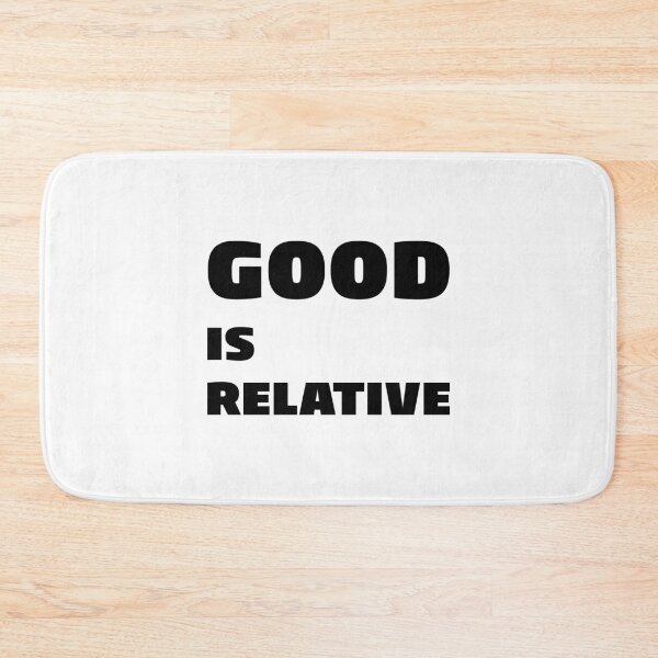 Item preview, GOOD IS RELATIVE, Unique designed and sold by villacreativa.
