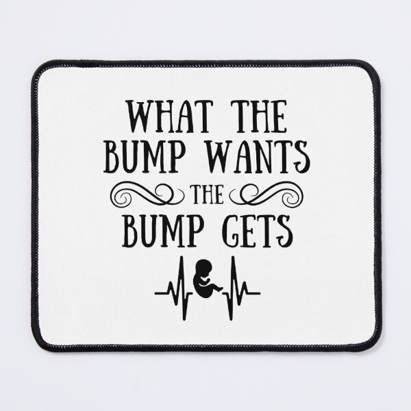 Item preview, What The Bump Wants The Bump Gets Funny Maternity  Mom to be And Pregnancy  Mothers day Gifts designed and sold by MotivaChic.