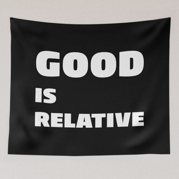 Item preview, GOOD IS RELATIVE, Unique designed and sold by villacreativa.