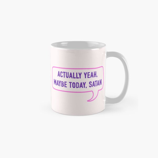 Item preview, Actually Yeah, Maybe Today Satan – Sarcastic & Dark Humor Quote designed and sold by Jess.a.creates.
