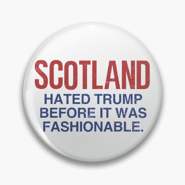 Item preview, Scotland Hated Trump Before It Was Fashionable designed and sold by HowToCanadian.