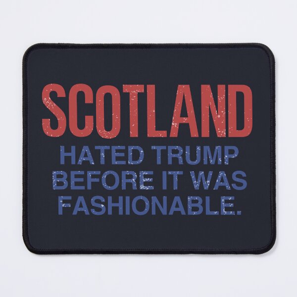 Item preview, Scotland Hated Trump Before It Was Fashionable designed and sold by HowToCanadian.