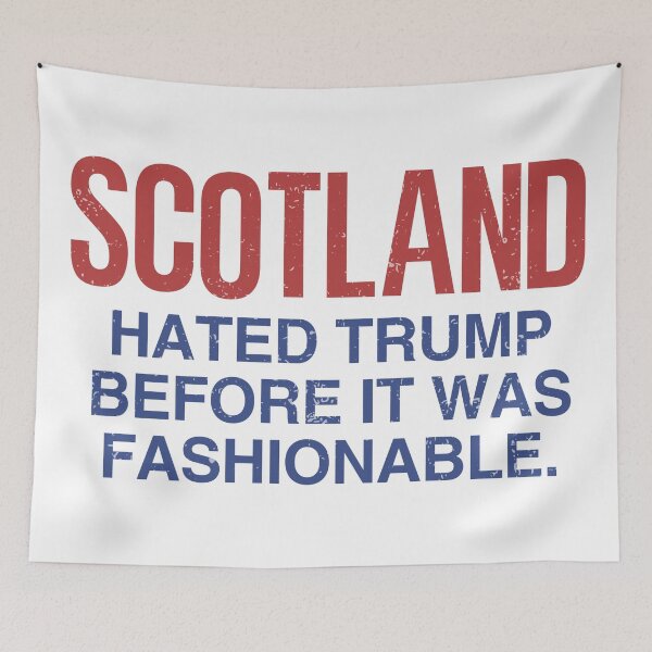 Item preview, Scotland Hated Trump Before It Was Fashionable designed and sold by HowToCanadian.