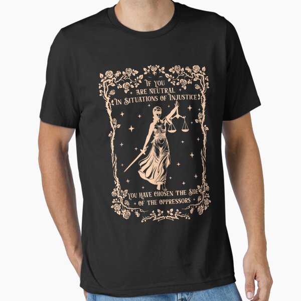 Artikel-Vorschau von Wenn Sie in Situationen der Ungerechtigkeit neutral sind T-Shirt, designt und verkauft von MangaMannia.