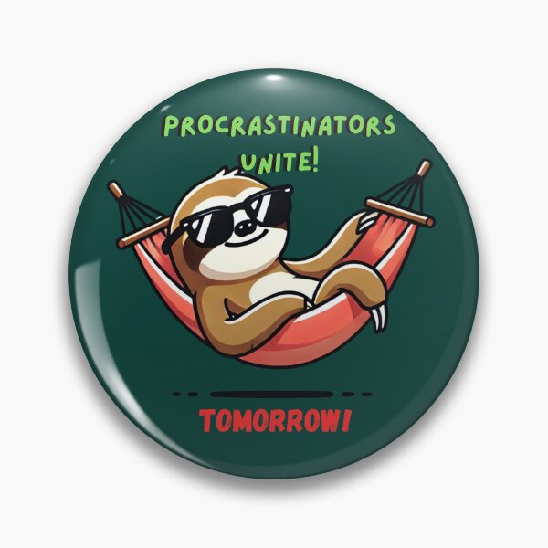 Item preview, Procrastinators Unite... Tomorrow Funny Sloth Meme designed and sold by Nauert's.