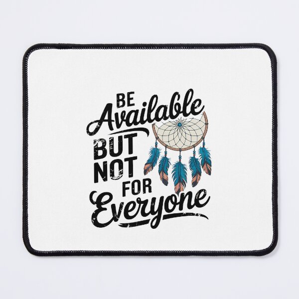 Item preview, Inspirational Quote, Be Available But not for Everyone designed and sold by Logiamerch.
