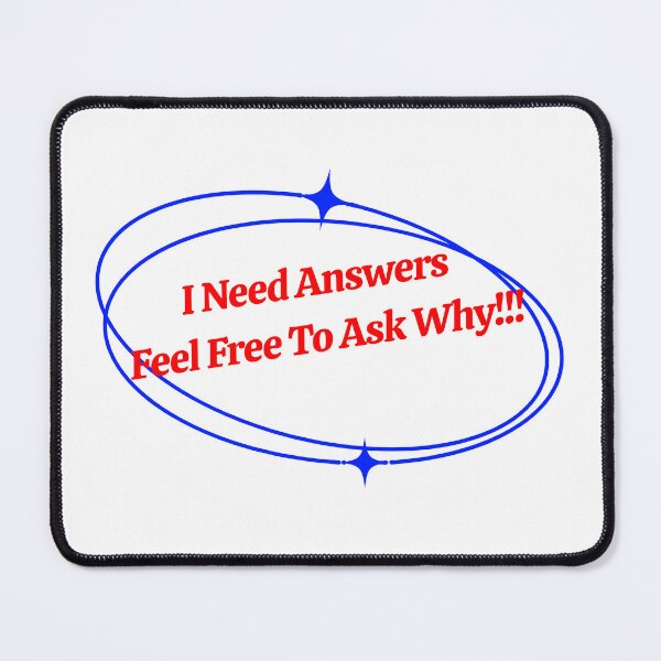 Item preview, I Need Answers Feel Free To Ask Why!!! designed and sold by Veliprintdesign.