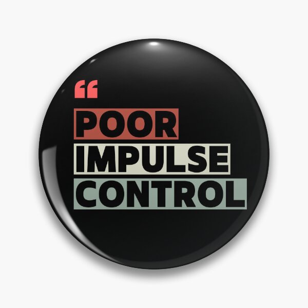 Item preview, Poor Impulse Control designed and sold by The-Directory.