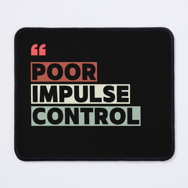 Item preview, Poor Impulse Control designed and sold by The-Directory.