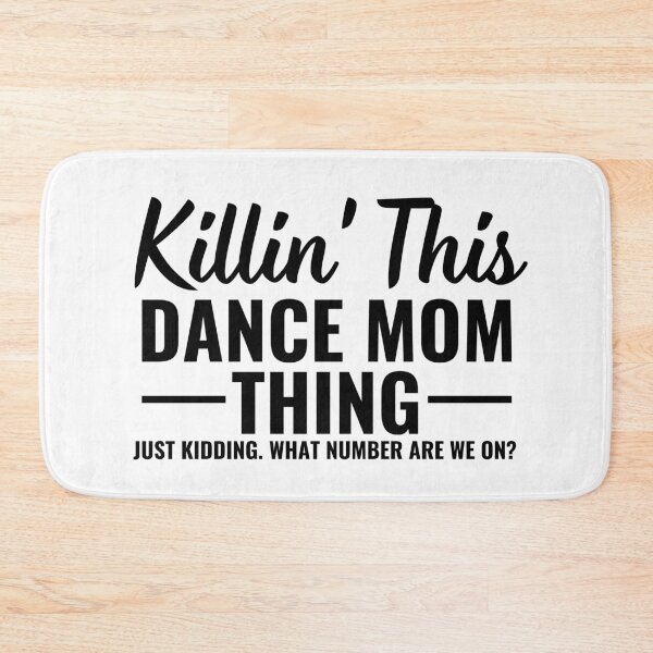 Item preview, Killin' This Dance Mom Thing designed and sold by Alberto Dominguez.