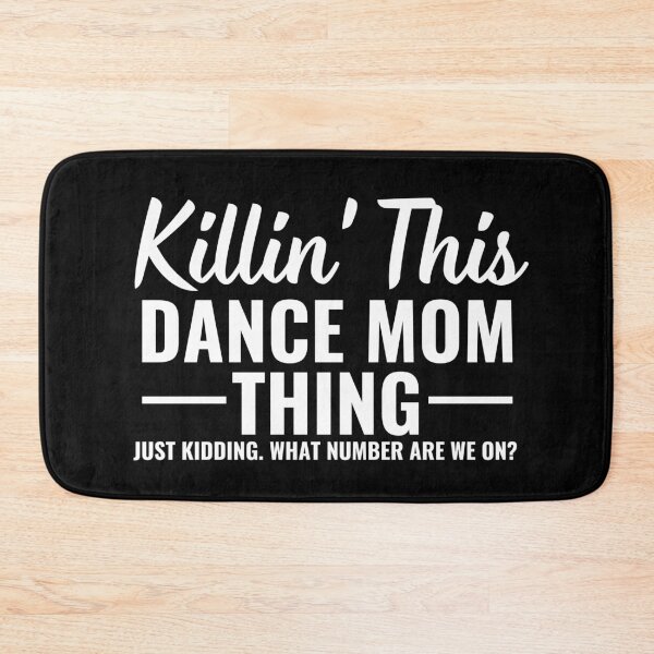 Item preview, Killin' This Dance Mom Thing designed and sold by Alberto Dominguez.