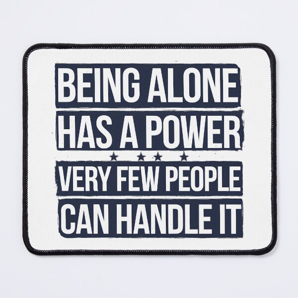 Item preview, Inspirational Quote, Being Alone Has a Power designed and sold by Logiamerch.