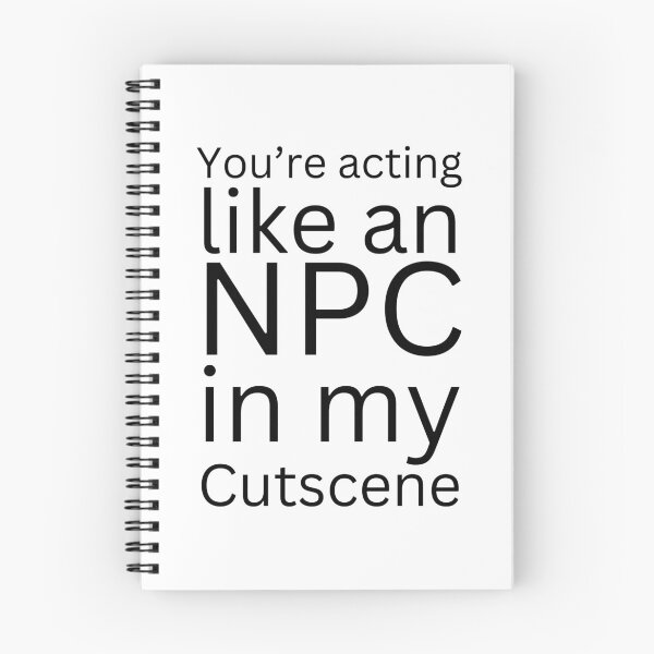 Item preview, NPC Vibes - You're acting like an NPC in my cutscene designed and sold by nature. electrified..