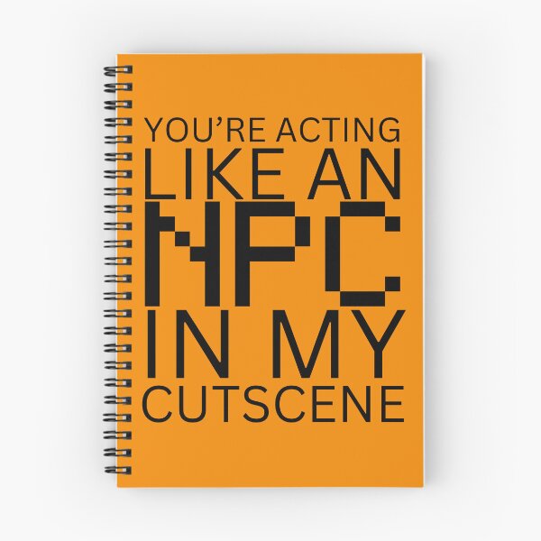 Item preview, NPC Vibes - You're acting like an NPC in my cutscene designed and sold by nature. electrified..