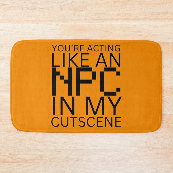 Item preview, NPC Vibes - You're acting like an NPC in my cutscene designed and sold by nature. electrified..