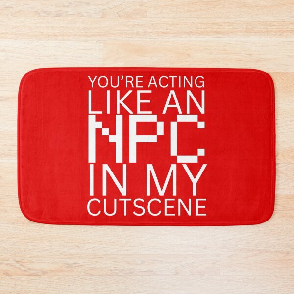 Item preview, NPC Vibes - You're acting like an NPC in my cutscene designed and sold by nature. electrified..
