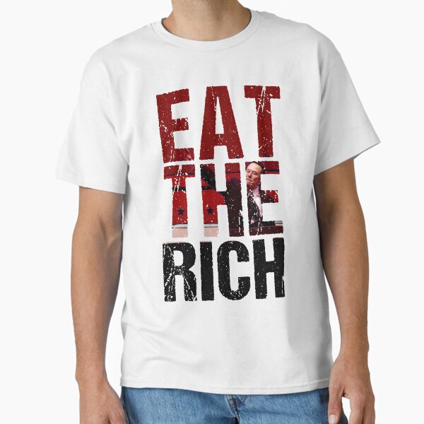 Artikel-Vorschau von Eat The Rich - Musk, designt und verkauft von tomjackjackson.