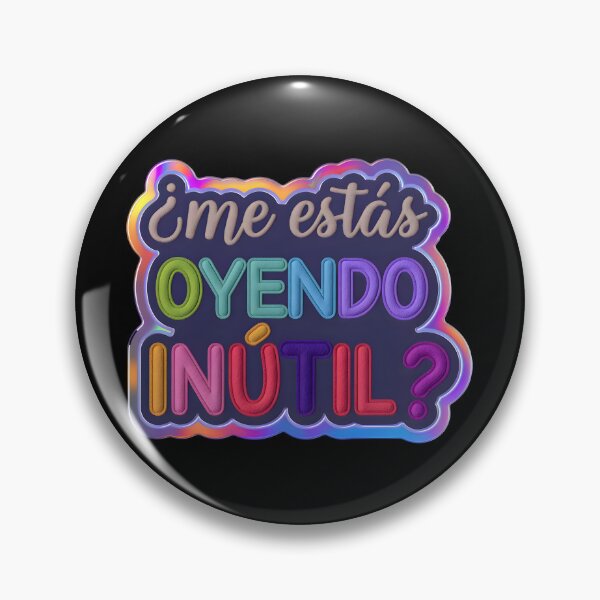 Item preview, ¿Me estás oyendo inútil? designed and sold by The boys.