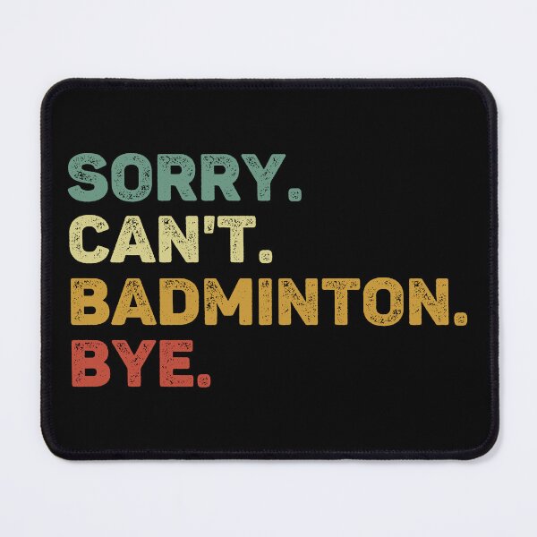 Item preview, Sorry Can't Badminton Bye Retro Badminton Lover designed and sold by RareBunny.